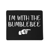 I'm With The Bumblebee Mousepad