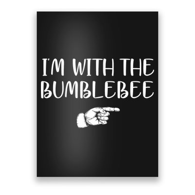 I'm With The Bumblebee Poster
