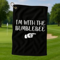 I'm With The Bumblebee Golf Towel
