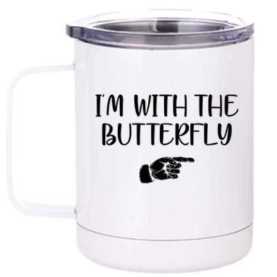 I'm With The Butterfly 12 oz Stainless Steel Tumbler Cup