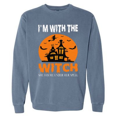 IM With The Witch She Has Me Under Her Spell Halloween Garment-Dyed Sweatshirt