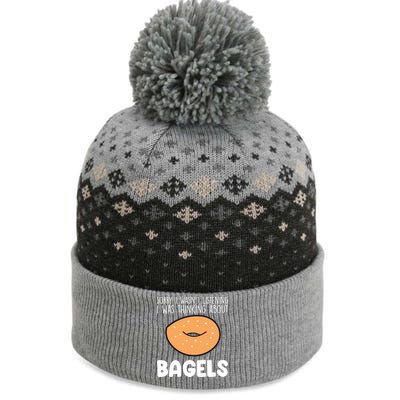 I Was Thinking About Bagels Funny Bagel Lover Baking Gift The Baniff Cuffed Pom Beanie