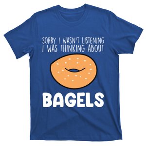 I Was Thinking About Bagels Funny Bagel Lover Baking Gift T-Shirt