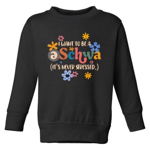 I Want To Be A Schwa Its Never Stressed Science Of Reading Toddler Sweatshirt