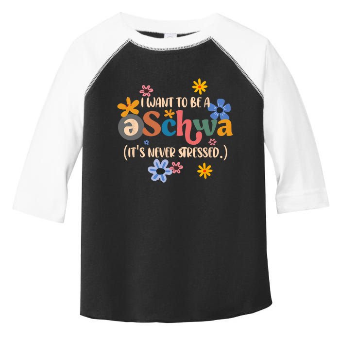 I Want To Be A Schwa Its Never Stressed Science Of Reading Toddler Fine Jersey T-Shirt