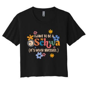 I Want To Be A Schwa Its Never Stressed Science Of Reading Women's Crop Top Tee