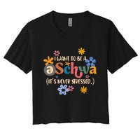 I Want To Be A Schwa Its Never Stressed Science Of Reading Women's Crop Top Tee