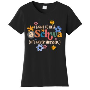 I Want To Be A Schwa Its Never Stressed Science Of Reading Women's T-Shirt