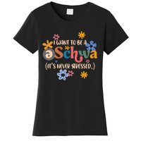 I Want To Be A Schwa Its Never Stressed Science Of Reading Women's T-Shirt