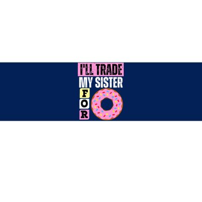 I WILL TRADE MY SISTER FOR A DONUT FUNNY DONUT LOVER Bumper Sticker