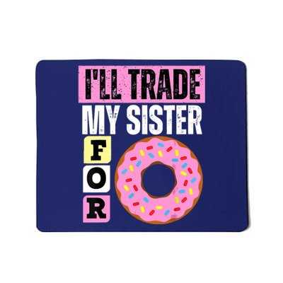 I WILL TRADE MY SISTER FOR A DONUT FUNNY DONUT LOVER Mousepad