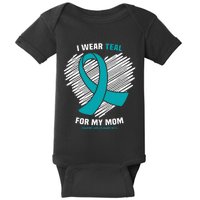 I Wear Teal For My Mom Ovarian Cancer Awareness Baby Bodysuit