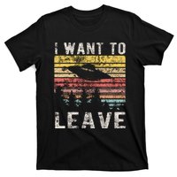 I Want To Leave Funny Retro Novelty Alien Ufo Novelty T-Shirt