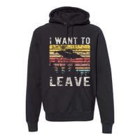 I Want To Leave Funny Retro Novelty Alien Ufo Novelty Premium Hoodie