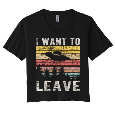 I Want To Leave Funny Retro Novelty Alien Ufo Novelty Women's Crop Top Tee