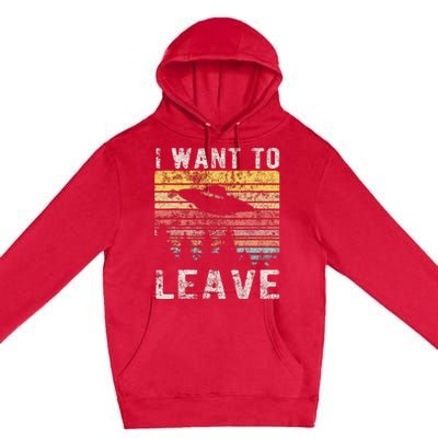 I Want To Leave Funny Retro Novelty Alien Ufo Novelty Premium Pullover Hoodie