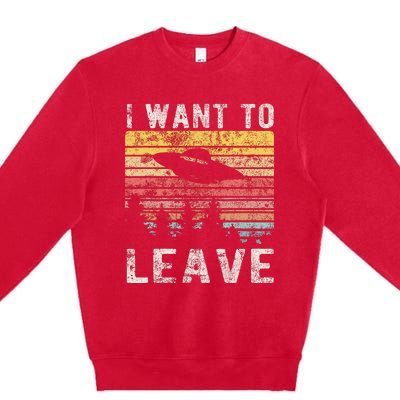 I Want To Leave Funny Retro Novelty Alien Ufo Novelty Premium Crewneck Sweatshirt