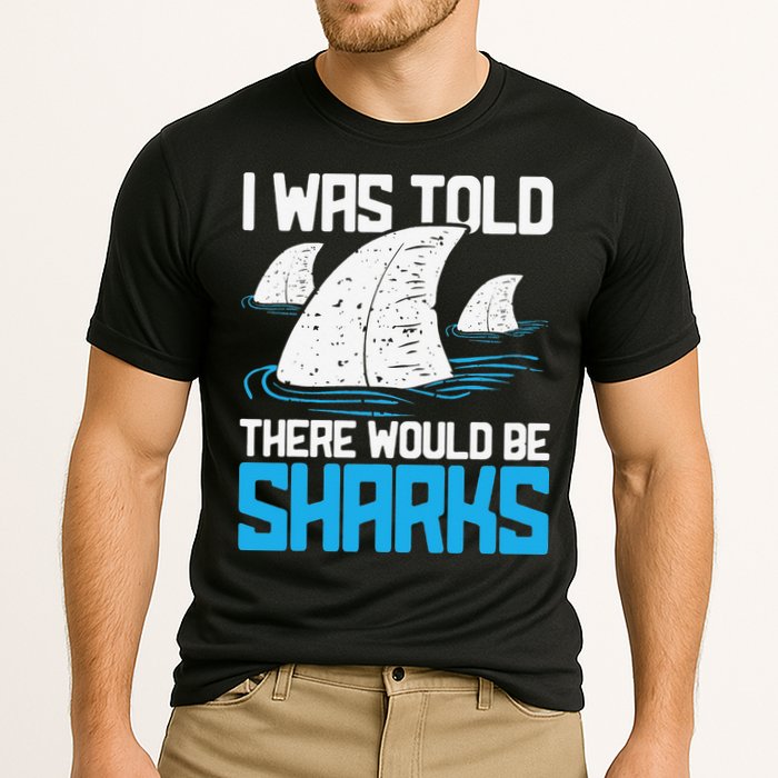 I Was Told There Would Be Sharks Biologist Shark Lovers Performance Shirt