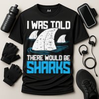 I Was Told There Would Be Sharks Biologist Shark Lovers Performance Shirt