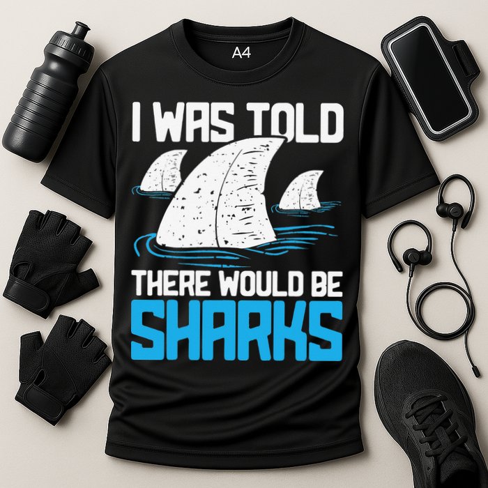 I Was Told There Would Be Sharks Biologist Shark Lovers Performance Shirt