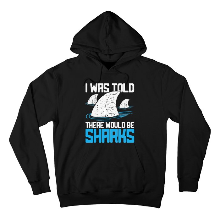 I Was Told There Would Be Sharks Biologist Shark Lovers Hoodie