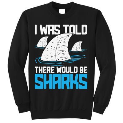I Was Told There Would Be Sharks Biologist Shark Lovers Sweatshirt