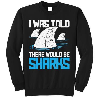 I Was Told There Would Be Sharks Biologist Shark Lovers Sweatshirt