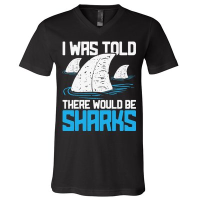 I Was Told There Would Be Sharks Biologist Shark Lovers V-Neck T-Shirt