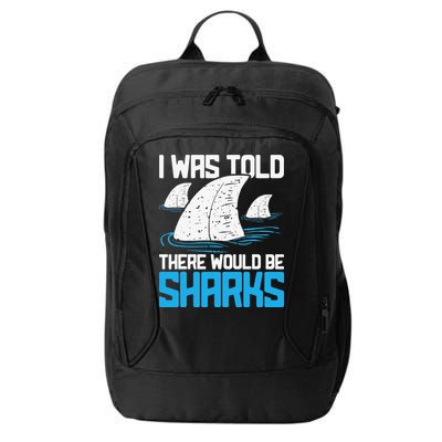 I Was Told There Would Be Sharks Biologist Shark Lovers City Backpack