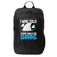 I Was Told There Would Be Sharks Biologist Shark Lovers City Backpack