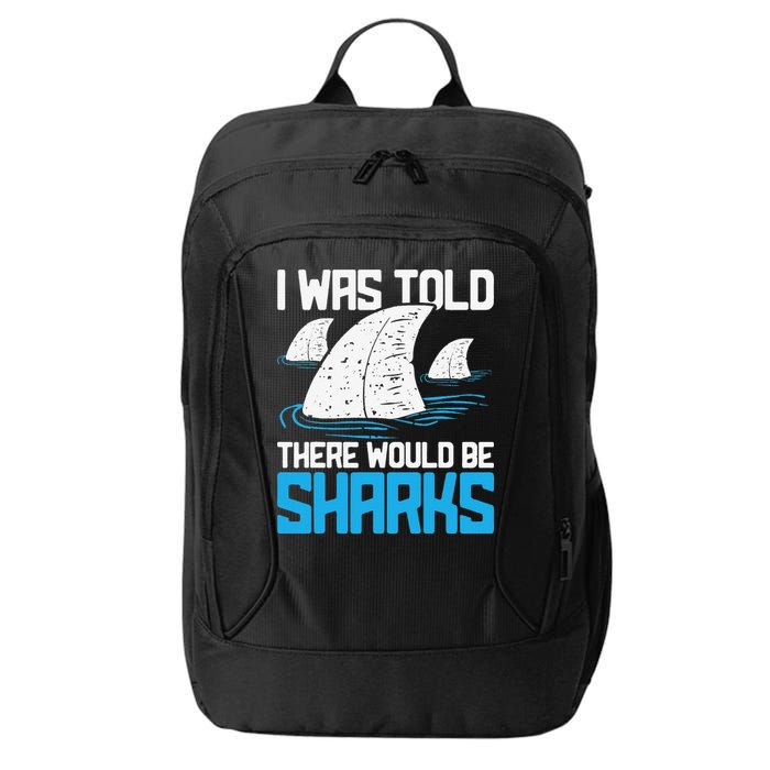 I Was Told There Would Be Sharks Biologist Shark Lovers City Backpack