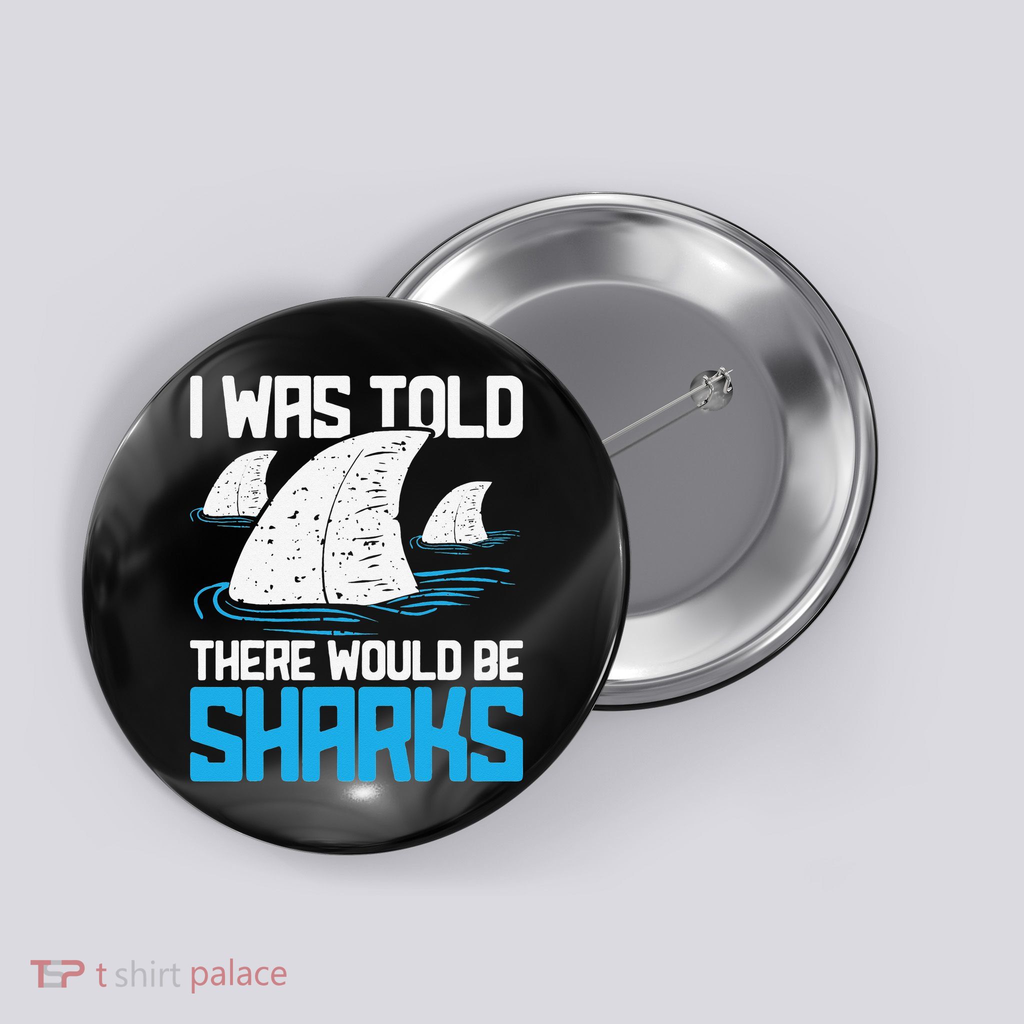 I Was Told There Would Be Sharks Biologist Shark Lovers Button