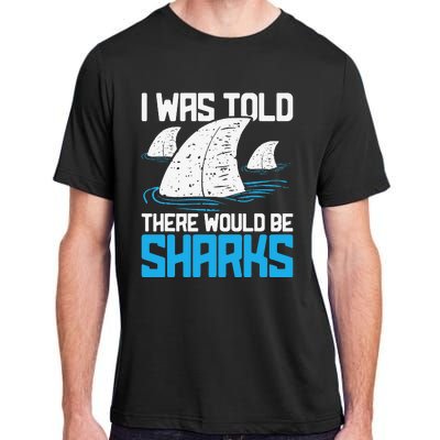 I Was Told There Would Be Sharks Biologist Shark Lovers Adult ChromaSoft Performance T-Shirt