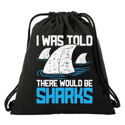 I Was Told There Would Be Sharks Biologist Shark Lovers Drawstring Bag