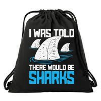 I Was Told There Would Be Sharks Biologist Shark Lovers Drawstring Bag