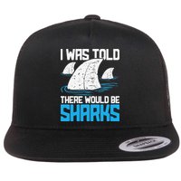 I Was Told There Would Be Sharks Biologist Shark Lovers Flat Bill Trucker Hat