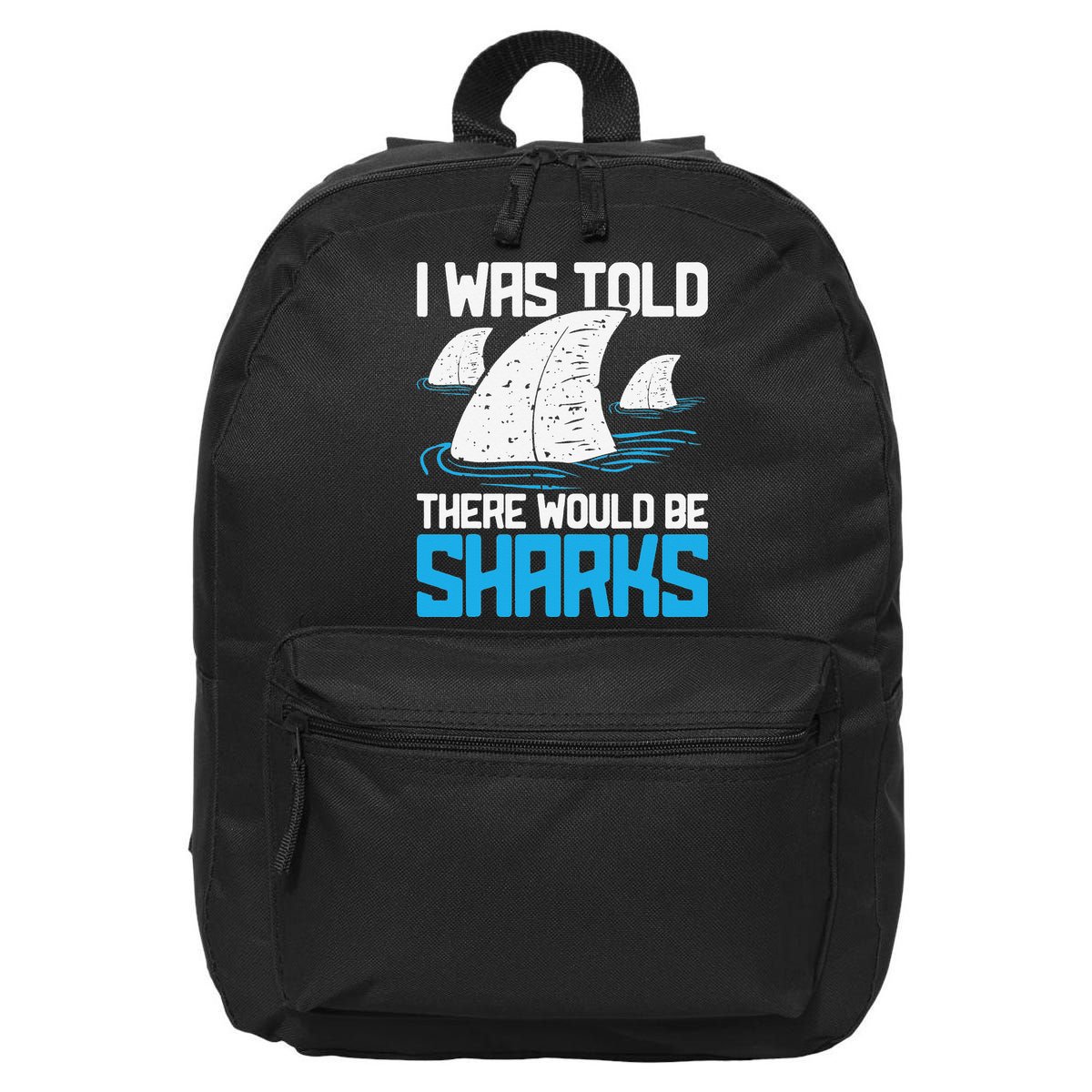 I Was Told There Would Be Sharks Biologist Shark Lovers 16 in Basic Backpack