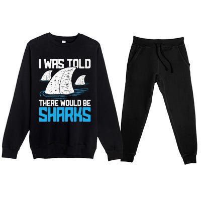 I Was Told There Would Be Sharks Biologist Shark Lovers Premium Crewneck Sweatsuit Set