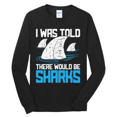 I Was Told There Would Be Sharks Biologist Shark Lovers Tall Long Sleeve T-Shirt