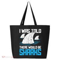 I Was Told There Would Be Sharks Biologist Shark Lovers 25L Jumbo Tote