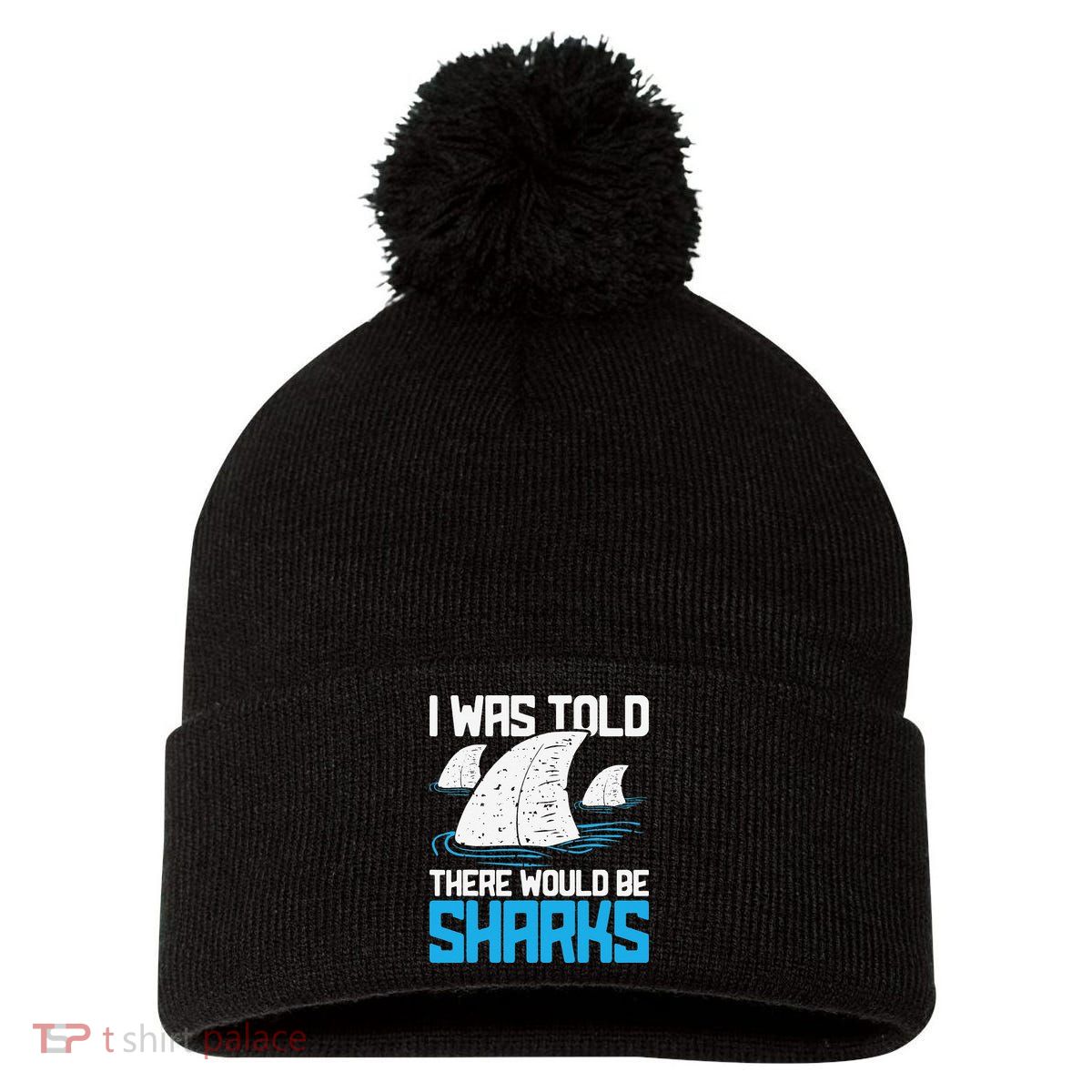 I Was Told There Would Be Sharks Biologist Shark Lovers Pom Pom 12in Knit Beanie