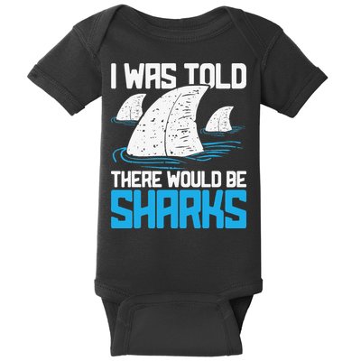 I Was Told There Would Be Sharks Biologist Shark Lovers Baby Bodysuit