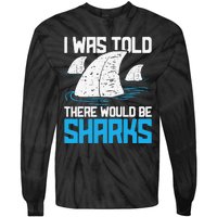 I Was Told There Would Be Sharks Biologist Shark Lovers Tie-Dye Long Sleeve Shirt