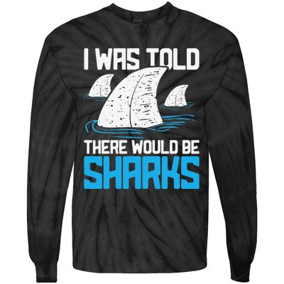 I Was Told There Would Be Sharks Biologist Shark Lovers Tie-Dye Long Sleeve Shirt