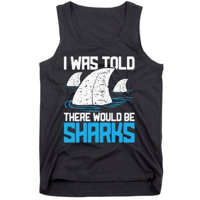 I Was Told There Would Be Sharks Biologist Shark Lovers Tank Top