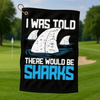 I Was Told There Would Be Sharks Biologist Shark Lovers Golf Towel