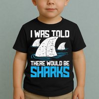 I Was Told There Would Be Sharks Biologist Shark Lovers Toddler T-Shirt