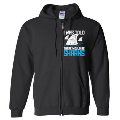 I Was Told There Would Be Sharks Biologist Shark Lovers Full Zip Hoodie