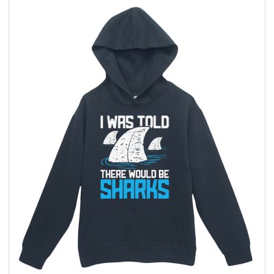 I Was Told There Would Be Sharks Biologist Shark Lovers Urban Pullover Hoodie