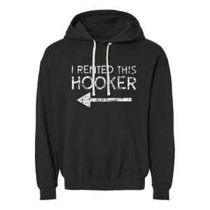 i rented this hooker left funny quote  Garment-Dyed Fleece Hoodie